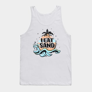 I Eat Sand Tank Top